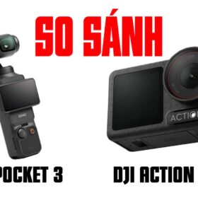 So Sánh DJI Osmo Action 5 Pro vs Pocket 3