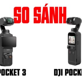 So Sánh DJI Osmo Pocket 3 Vs DJI Pocket 2