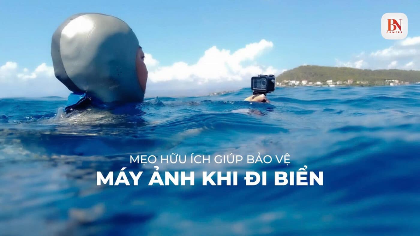 Mẹo Hữu Ích Giúp Bảo Vệ Máy Ảnh Khi Đi Biển