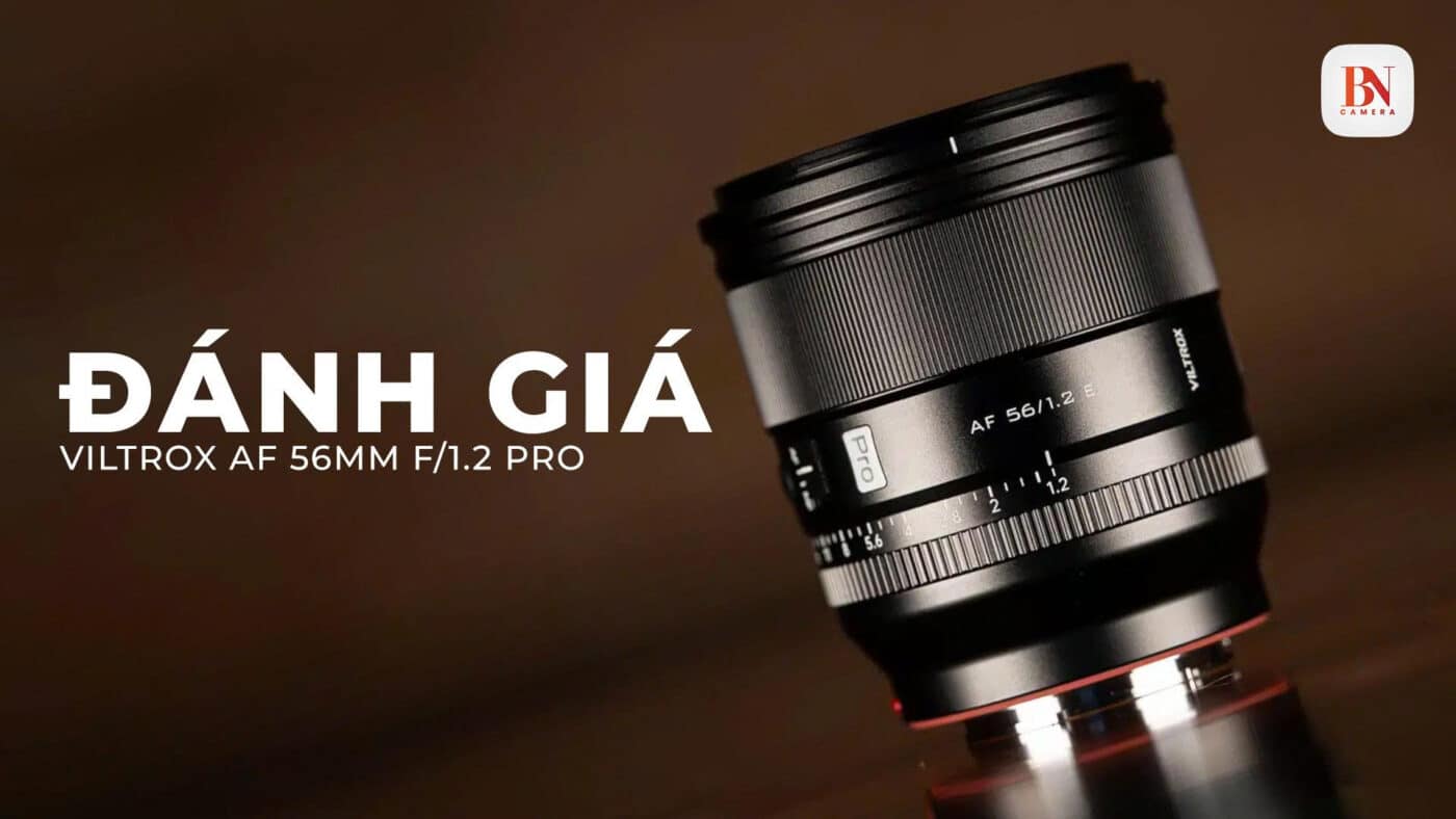 Đánh giá Viltrox AF 56mm f/1.2 Pro