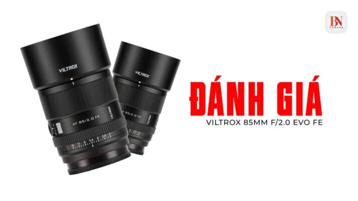 Đánh giá Viltrox 85mm f/2.0 EVO FE
