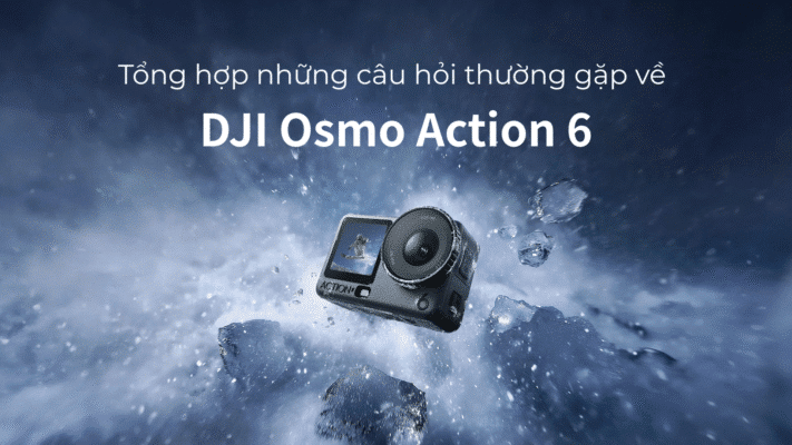 Những câu hỏi thường gặp về DJI Osmo Action 6