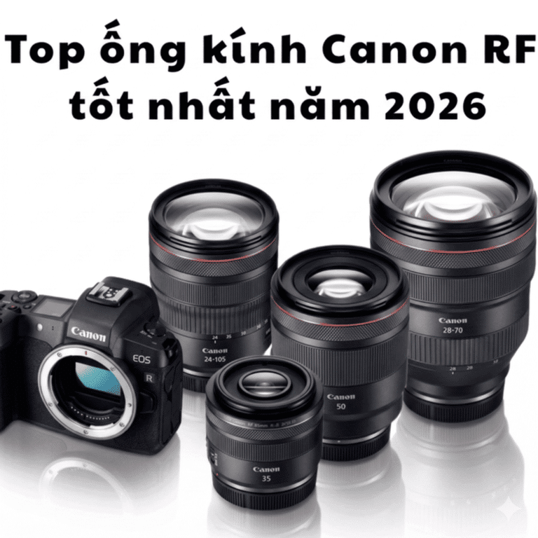 Top ống kính Canon RF tốt nhất năm 2026