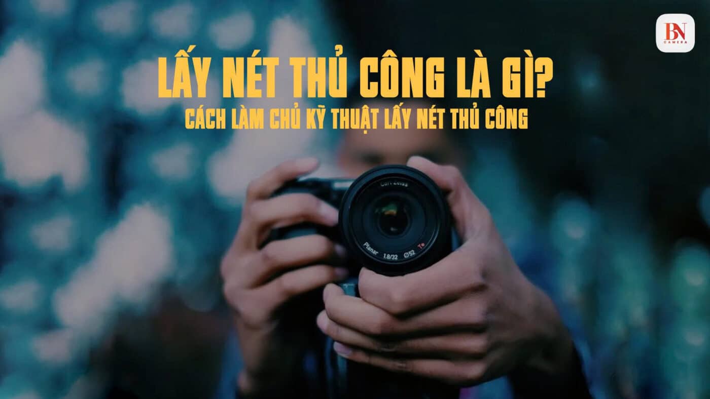 Lấy nét thủ công là gì?