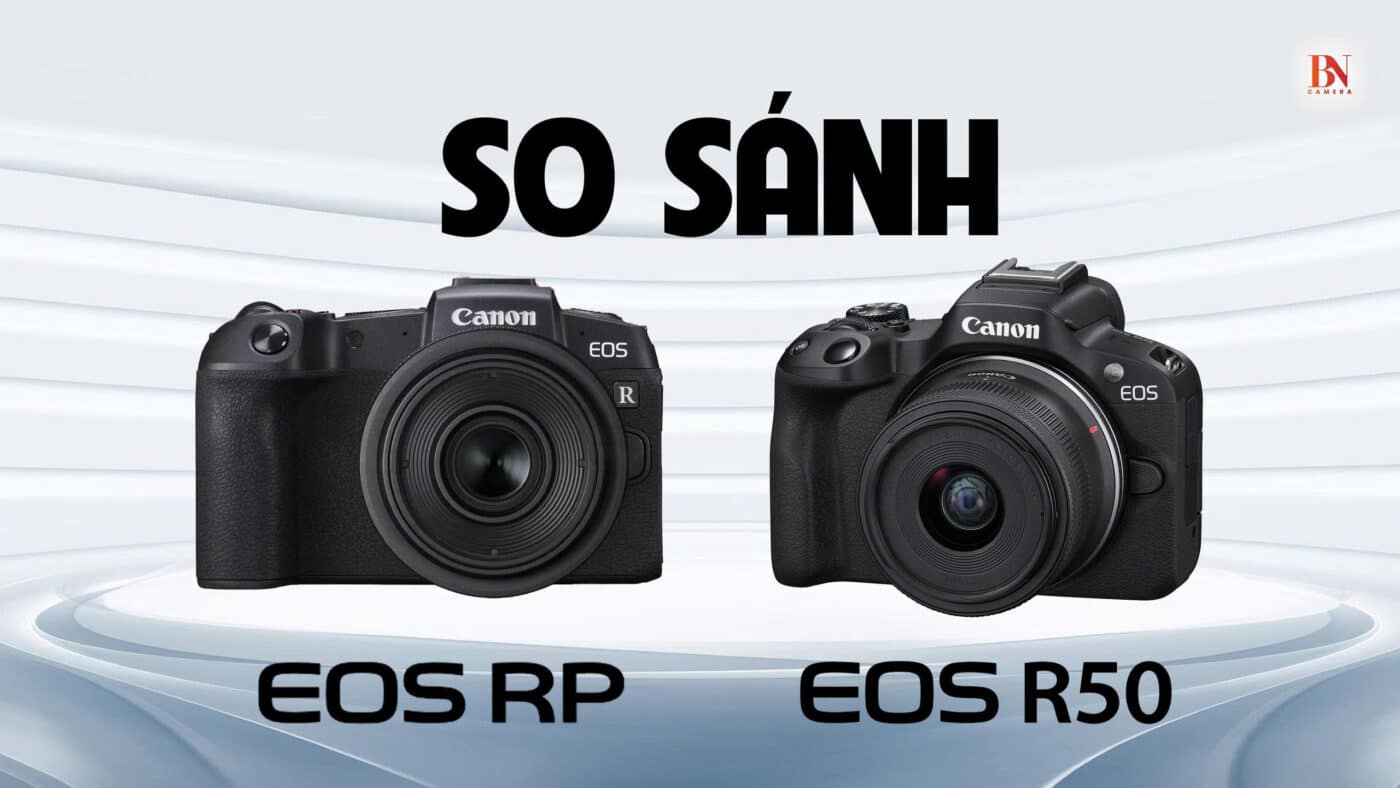 So sánh Canon R50 vs RP