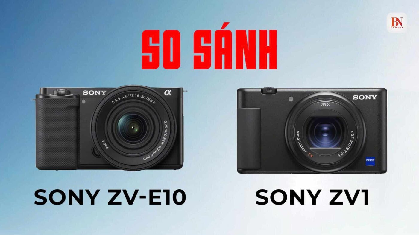 So sánh Sony ZV-E10 vs ZV-1