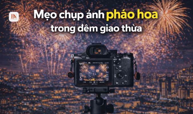Bí quyết chụp ảnh pháo hoa cực đẹp trong đêm giao thừa