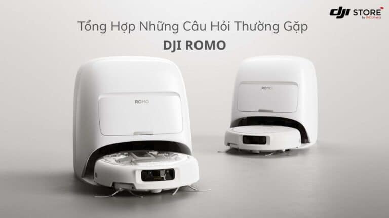 Tổng hợp những câu hỏi thường gặp về DJI Romo