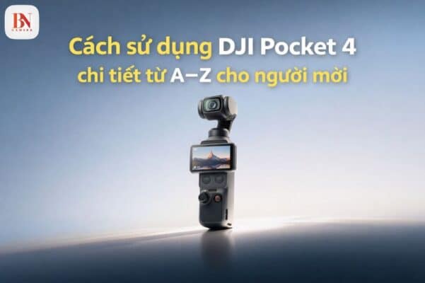 Hướng dẫn cách sử dụng DJI Pocket 4