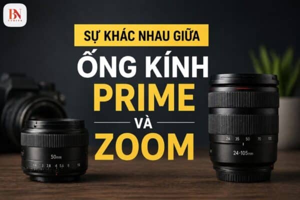 Sự khác nhau giữa ống kính Prime và Zoom