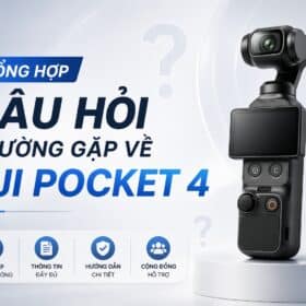 Tổng hợp câu hỏi thường gặp về DJI Pocket 4