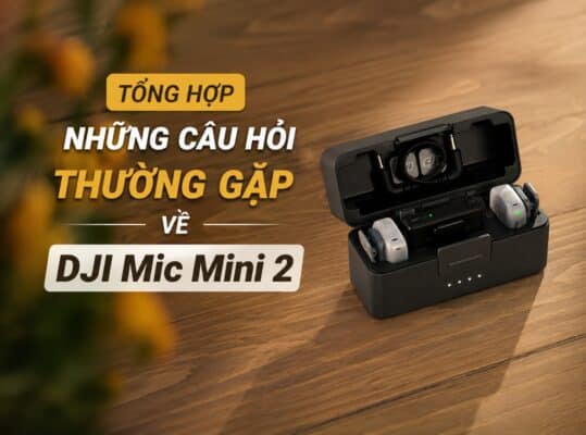 Câu Hỏi Thường Gặp Về DJI Mic Mini 2