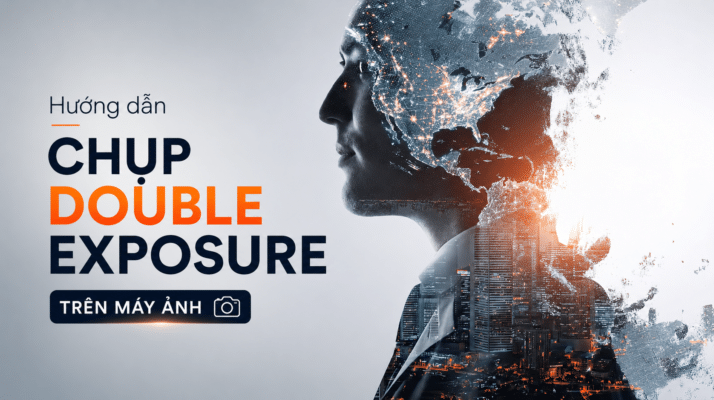 Hướng dẫn chụp double exposure trên máy ảnh