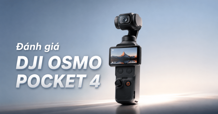 Đánh giá DJI Osmo Pocket 4