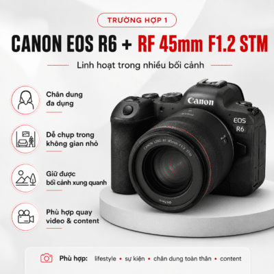 Canon EOS R6 nên đi với RF 45mm hay RF 85mm?