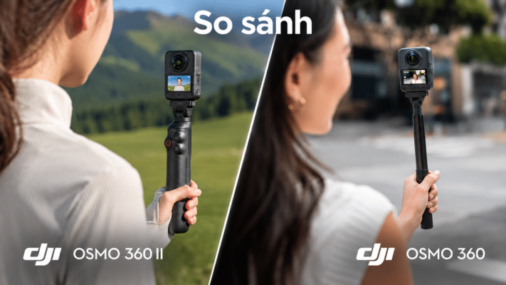 So sánh DJI Osmo 360 II và Osmo 360: Có đáng nâng cấp lên thế hệ mới?