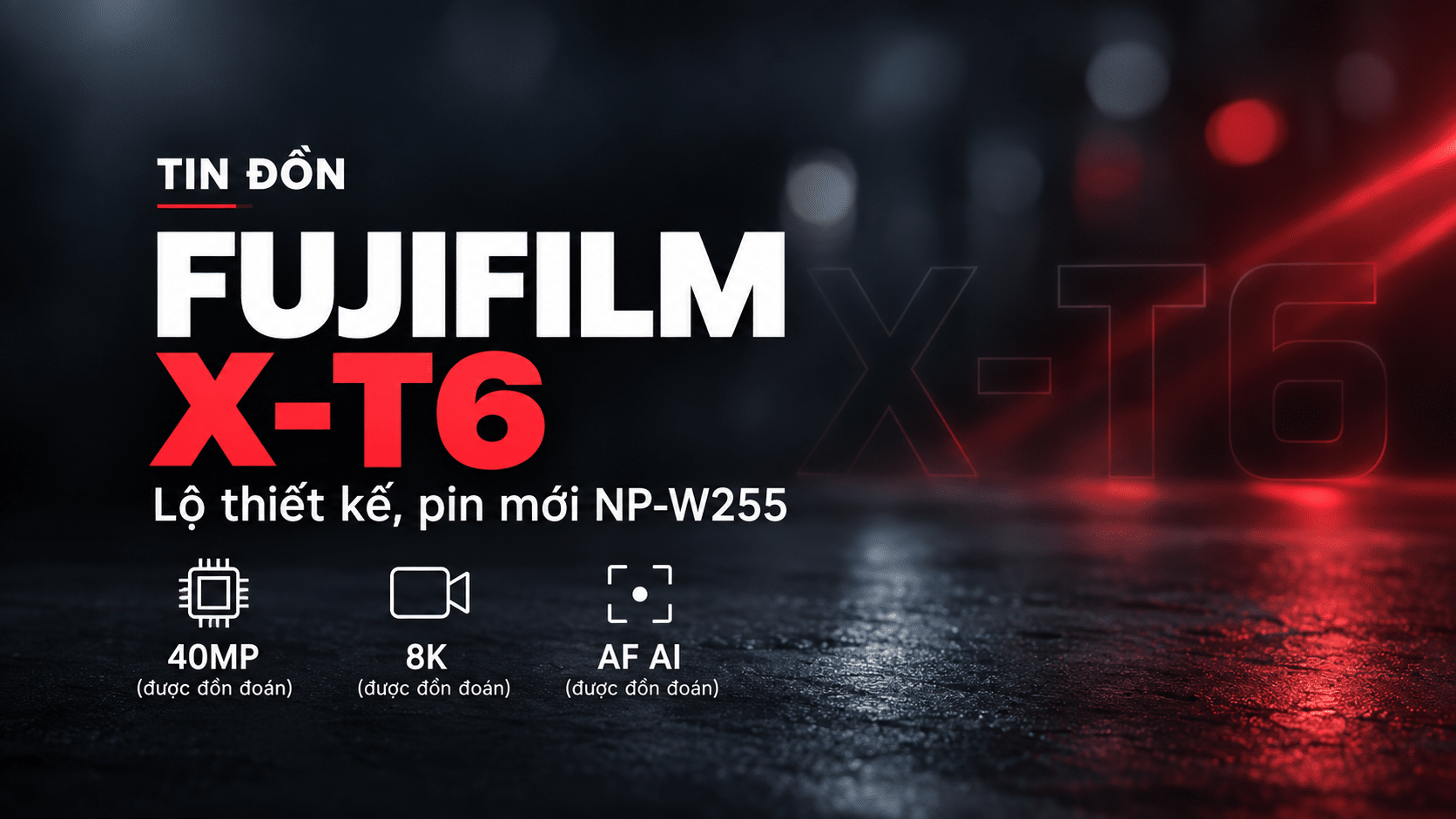 Fujifilm X-T6 lộ thiết kế: tin đồn 40MP, quay 8K và pin mới