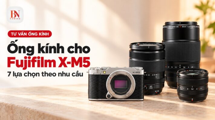 Ống kính cho Fujifilm X-M5: 7 lựa chọn theo nhu cầu